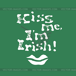 Kiss me, I am Irish. Lettering t-shirt design. Sain - vector image