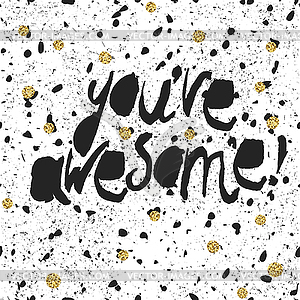 Golden Awesome quote print . Black particles on dar - vector image