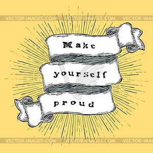 Make yourself proud. Inspiration quote. Vintage - vector clipart