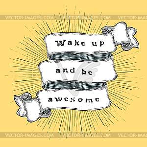 Wake up and be awesome. Inspiration quote. Vintage - vector clipart