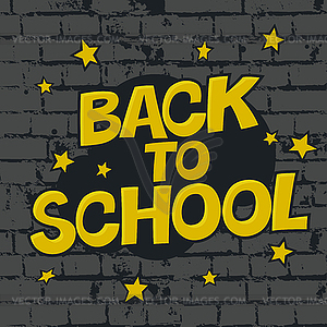 Back to school poster. On brick wall texture - vector image