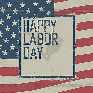 Happy Labor Day. On grunge United States of - vector clip art