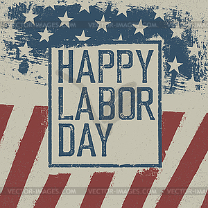 Happy Labor Day. On grunge United States of - vector image