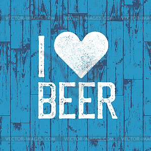 I love beer. October Fest poster. Blue wooden - vector clipart / vector image