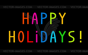 Happy Holidays with multicolored letters - vector image