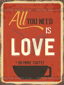 Retro metal sign  All you need is love or more - vector clipart