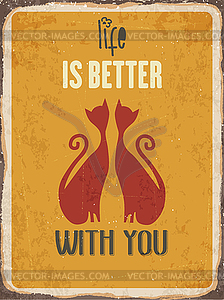 Retro metal sign Life is better with you - color vector clipart