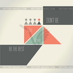 Motivation Quote - Don`t be same, be best - vector image