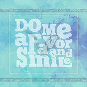 Inspirational quote  Do me favor and smile, on - vector clipart