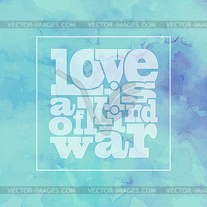 Inspirational quote  Love is kind of war, on - vector clipart / vector image