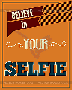 Inspirational quote. Believe in your selfie - vector clipart