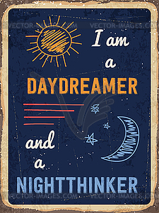 Retro metal sign  I am daydreamer and nighttinker  - vector image