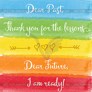 Dear past...Dear future motivation watercolor - vector image