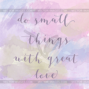 Do small things with great love motivation - royalty-free vector clipart