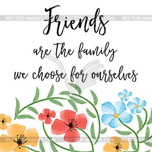 Beautiful friendship quote with floral watercolor - vector clipart