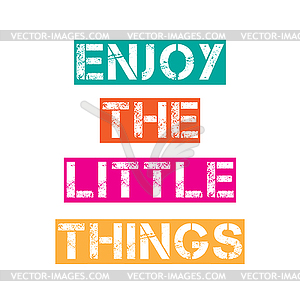 Inspirational quote.Enjoy little things - vector clipart