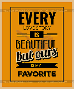 Retro motivational quote.  Every love story is - vector clip art