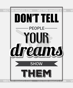 Retro motivational quote.  Don`t tell people your - vector image