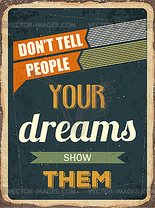 Retro motivational quote.  Don`t tell people your - vector image