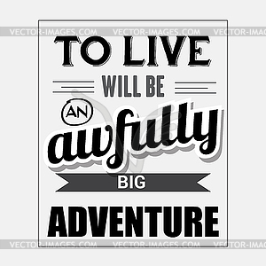 Retro motivational quote.  To live will be - vector clipart