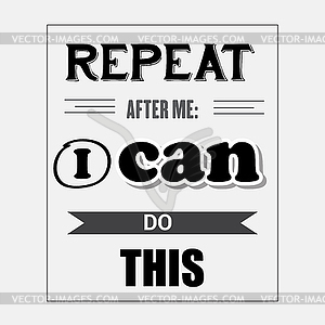 Retro motivational quote.  Repeat after me: I can - vector clipart