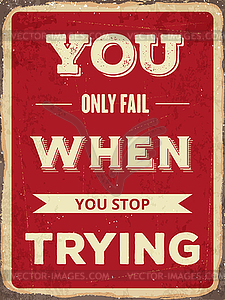 Retro motivational quote.  You only fail when you - vector clipart