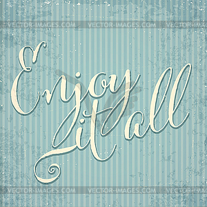 Enjoy it all- motivational lettering phrase on - vector clipart