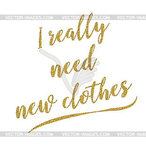 Funny fashion handwritten golden glitter quote abou - vector clip art