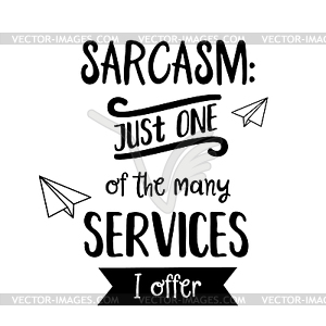 Funny quote about sarcasm - vector clipart