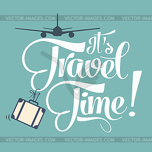 It`s travel time. Summer holiday poster - vector clip art