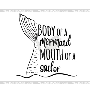  Body of mermaid, mouth of sailor-funny quote - vector clipart