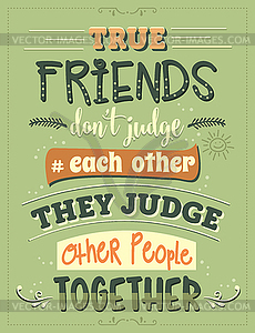 True friends don`t judge each other, they judge - vector clipart