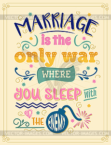 Marriage is only war where you sleep with enemy. - vector image