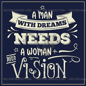 Man with dreams need woman with vision. - vector clip art