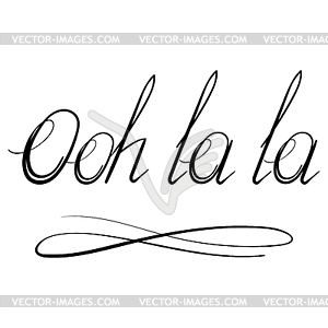 Lettering Ooh la la Text . Hand Sketched Vacation - vector clip art