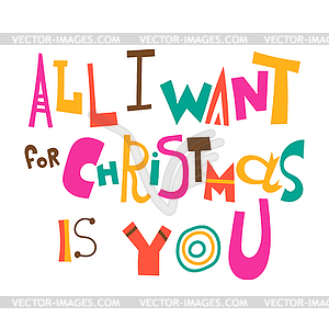 All I want for Christmas is you - vector clipart