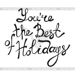 You`re Best of Holidays. Lettering - vector image