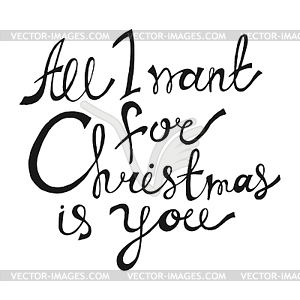 All I Want for Christmas is You. Lettering - vector clipart