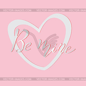 Be mine romantic inscription. Greeting card with - vector clipart