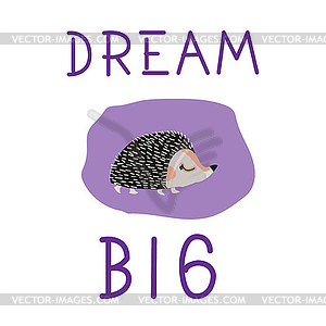 Dream big, poster for children with cute hedgehog i - color vector clipart