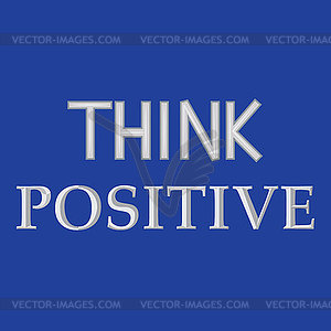 Poster Think positive, motivational inscription tex - vector clipart