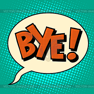 Goodbye bye comic bubble text - vector clip art