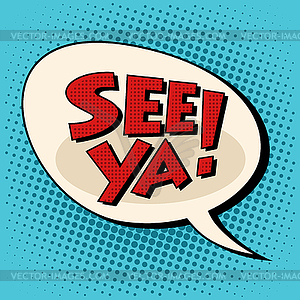 See ya comic bubble retro text - vector clip art