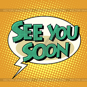 See you soon comic bubble retro text - vector image