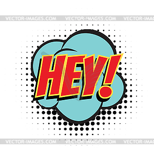 Hey comic bubble - vector clipart