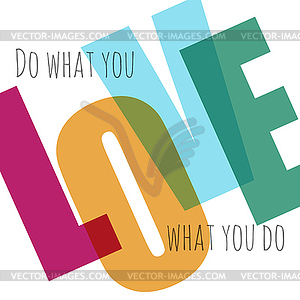 Typographic background. Love what you do - vector image