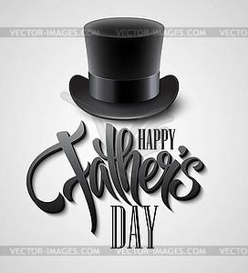 Black top hat with text happy fathers day - vector image