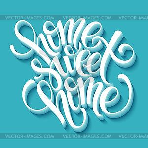 Home sweet home hand lettering, - vector image