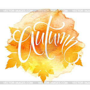 Word AUTUMN and three leaves. Watercolor background - vector image