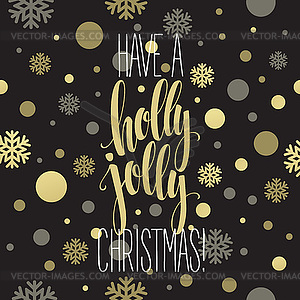 Have holly jolly Christmas. Lettering - color vector clipart